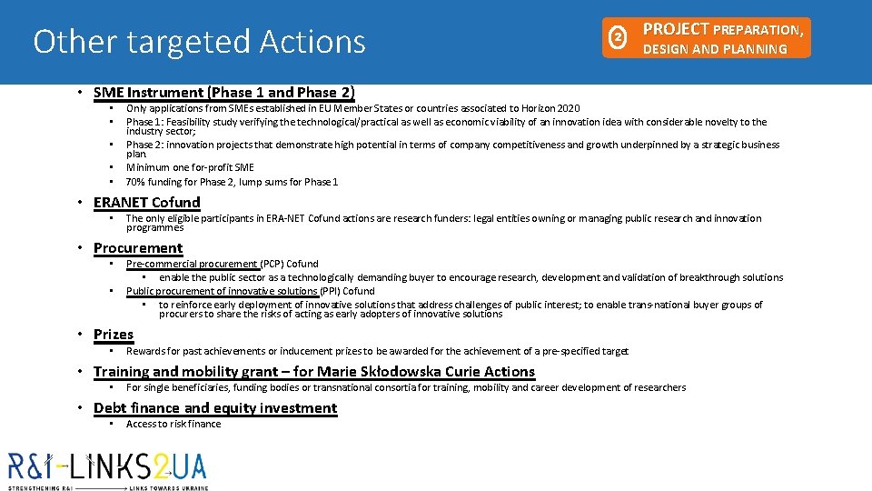 Other targeted Actions 2 PROJECT PREPARATION, DESIGN AND PLANNING • SME Instrument (Phase 1 Other targeted Actions 2 PROJECT PREPARATION, DESIGN AND PLANNING • SME Instrument (Phase 1