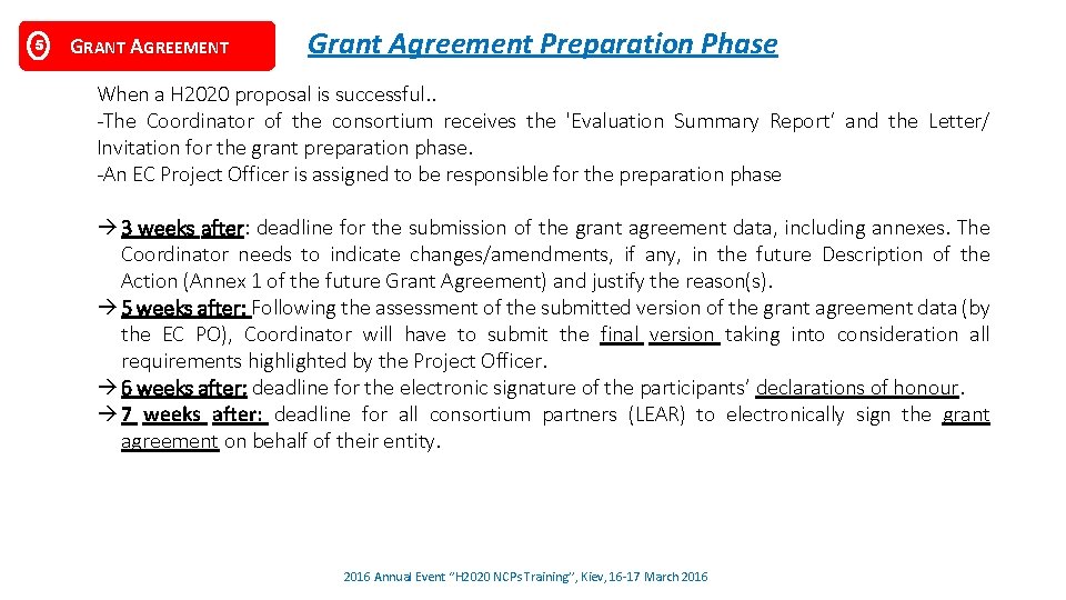 5 GRANT AGREEMENT Grant Agreement Preparation Phase When a H 2020 proposal is successful. 5 GRANT AGREEMENT Grant Agreement Preparation Phase When a H 2020 proposal is successful.