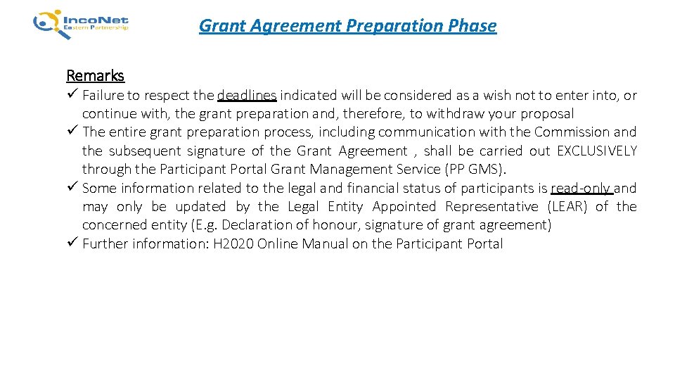 Grant Agreement Preparation Phase Remarks ü Failure to respect the deadlines indicated will be Grant Agreement Preparation Phase Remarks ü Failure to respect the deadlines indicated will be