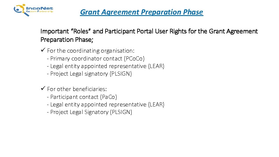 Grant Agreement Preparation Phase Important “Roles” and Participant Portal User Rights for the Grant Grant Agreement Preparation Phase Important “Roles” and Participant Portal User Rights for the Grant