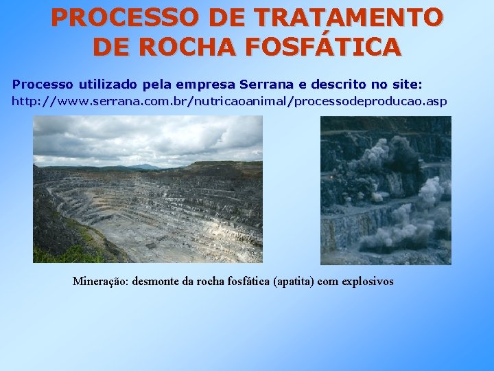PROCESSO DE TRATAMENTO DE ROCHA FOSFÁTICA Processo utilizado pela empresa Serrana e descrito no