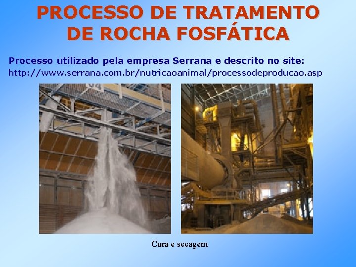 PROCESSO DE TRATAMENTO DE ROCHA FOSFÁTICA Processo utilizado pela empresa Serrana e descrito no