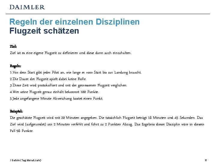 Regeln der einzelnen Disziplinen Flugzeit schätzen Ziel: Ziel ist es eine eigene Flugzeit zu Regeln der einzelnen Disziplinen Flugzeit schätzen Ziel: Ziel ist es eine eigene Flugzeit zu