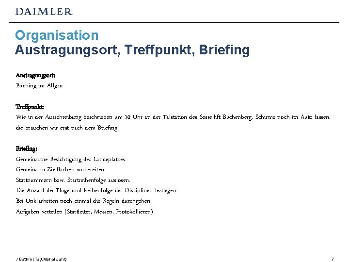 Organisation Austragungsort, Treffpunkt, Briefing Austragungsort: Buching im Allgäu Treffpunkt: Wie in der Ausschreibung beschrieben Organisation Austragungsort, Treffpunkt, Briefing Austragungsort: Buching im Allgäu Treffpunkt: Wie in der Ausschreibung beschrieben