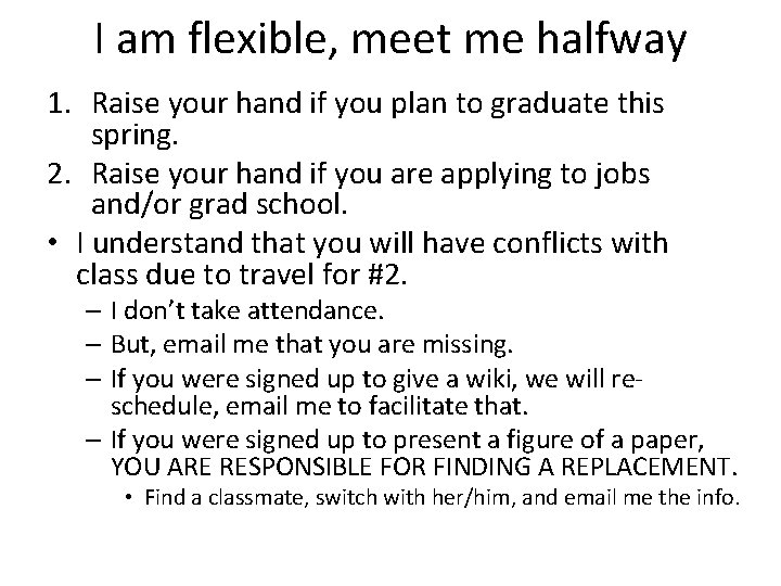 I am flexible, meet me halfway 1. Raise your hand if you plan to