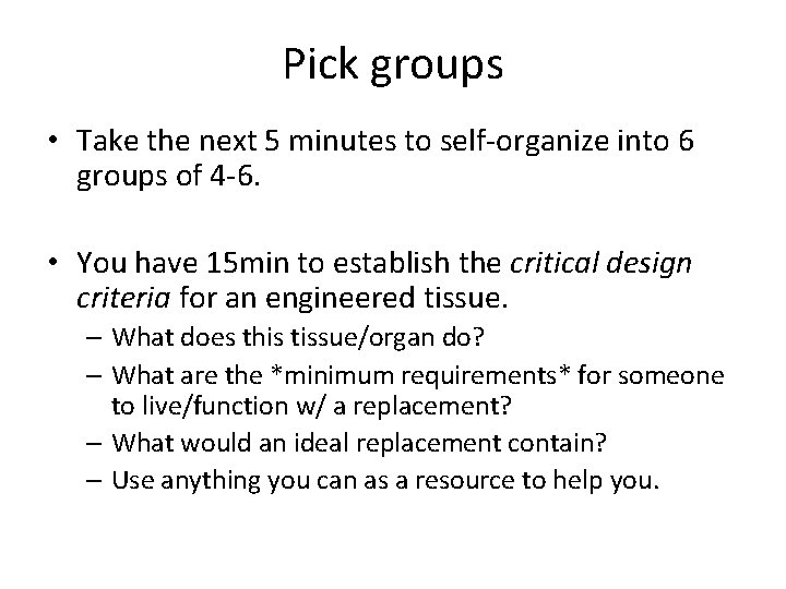 Pick groups • Take the next 5 minutes to self-organize into 6 groups of