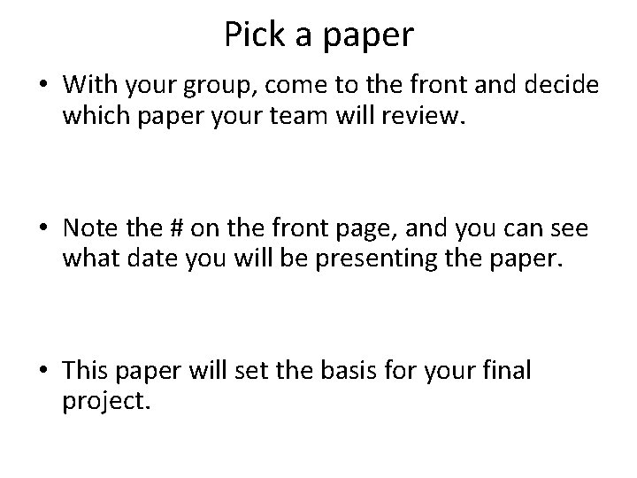 Pick a paper • With your group, come to the front and decide which