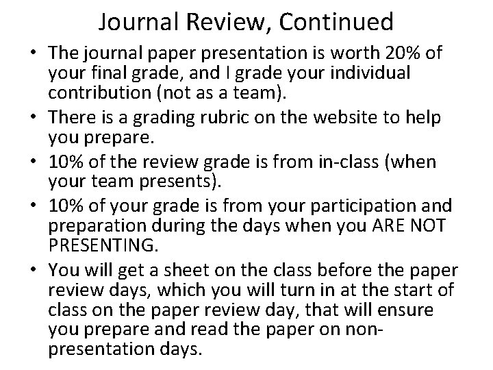 Journal Review, Continued • The journal paper presentation is worth 20% of your final