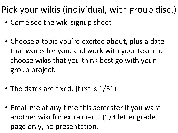 Pick your wikis (individual, with group disc. ) • Come see the wiki signup