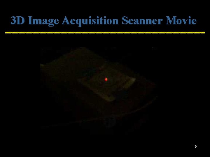 3 D Image Acquisition Scanner Movie 18 