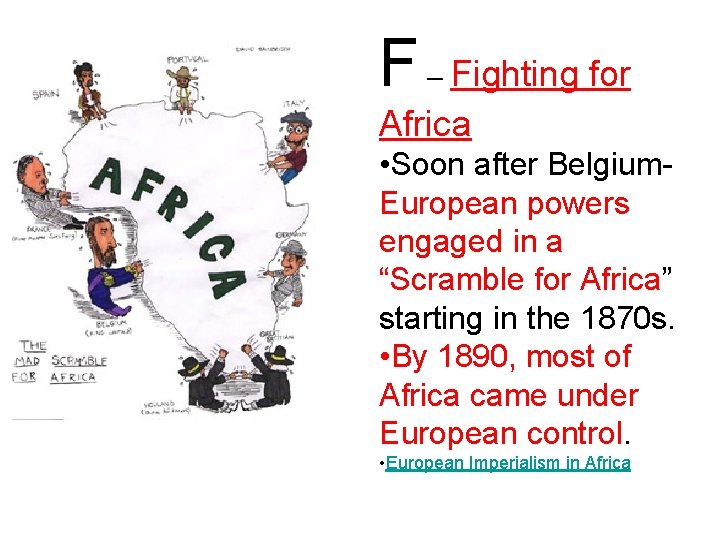 F – Fighting for Africa • Soon after Belgium. European powers engaged in a