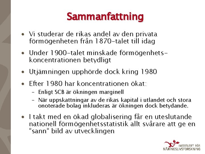 Sammanfattning · Vi studerar de rikas andel av den privata förmögenheten från 1870 -talet