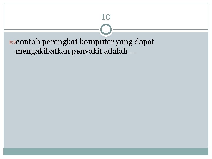 10 contoh perangkat komputer yang dapat mengakibatkan penyakit adalah…. 