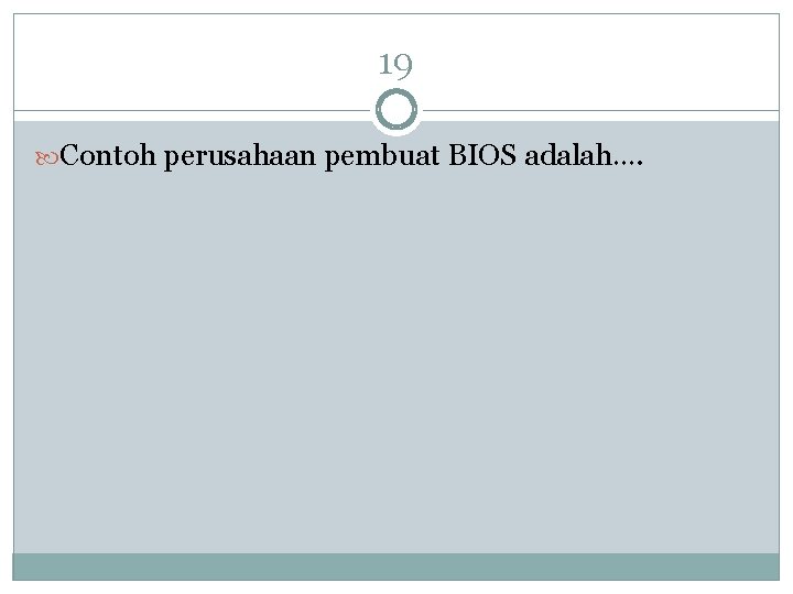 19 Contoh perusahaan pembuat BIOS adalah…. 