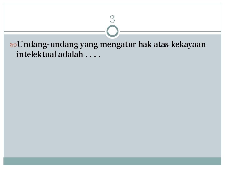 3 Undang-undang yang mengatur hak atas kekayaan intelektual adalah. . 