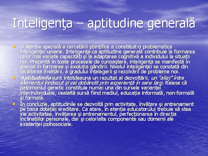 Inteligenţa – aptitudine generală • O atenţie specială a cercetării ştiinţifice a constituit-o problematica