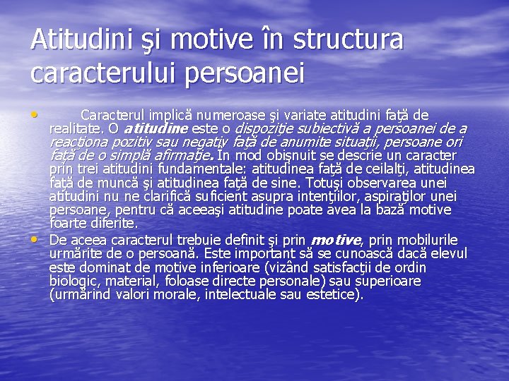 Atitudini şi motive în structura caracterului persoanei • Caracterul implică numeroase şi variate atitudini