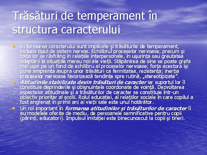 Trăsături de temperament în structura caracterului • În formarea caracterului sunt implicate şi trăsăturile