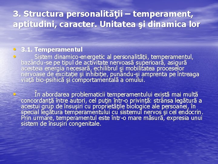 3. Structura personalităţii – temperament, aptitudini, caracter. Unitatea şi dinamica lor • 3. 1.