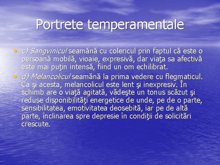 Portrete temperamentale • c) Sangvinicul seamănă cu colericul prin faptul că este o •