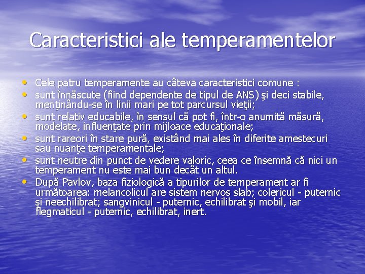 Caracteristici ale temperamentelor • Cele patru temperamente au câteva caracteristici comune : • sunt