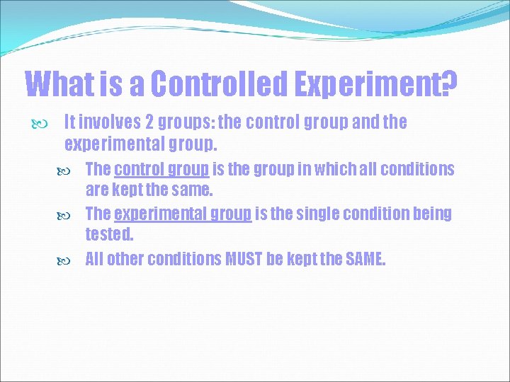 What is a Controlled Experiment? It involves 2 groups: the control group and the