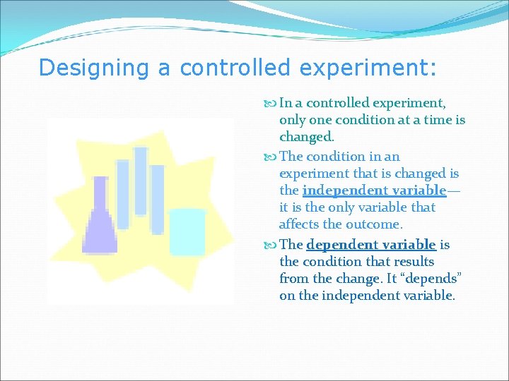 Designing a controlled experiment: In a controlled experiment, only one condition at a time