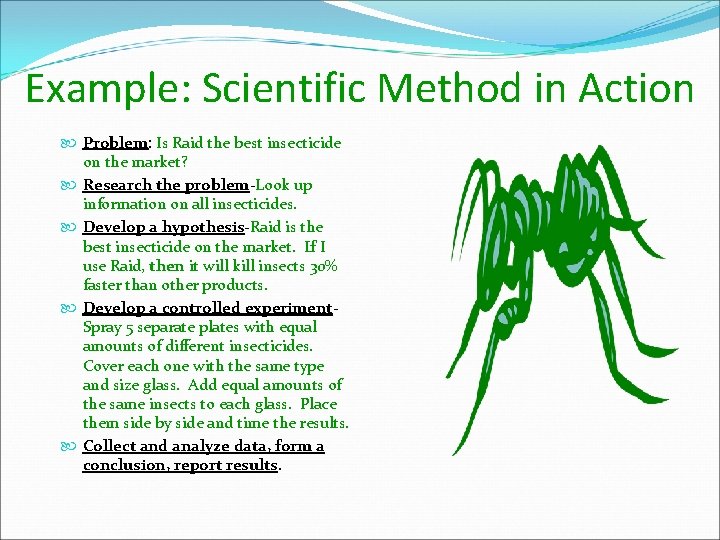Example: Scientific Method in Action Problem: Is Raid the best insecticide on the market?