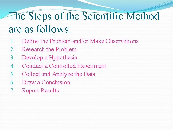 The Steps of the Scientific Method are as follows: 1. 2. 3. 4. 5.