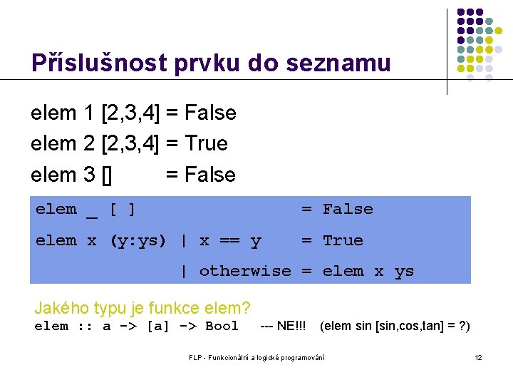 Příslušnost prvku do seznamu elem 1 [2, 3, 4] = False elem 2 [2,