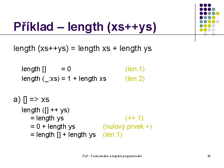 Příklad – length (xs++ys) = length xs + length ys length [] =0 length