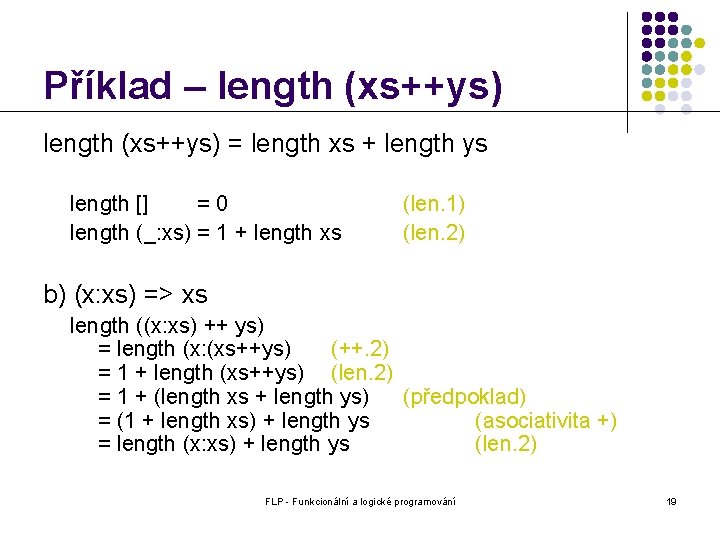 Příklad – length (xs++ys) = length xs + length ys length [] =0 length