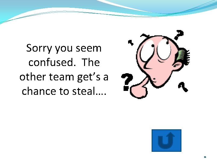 Sorry you seem confused. The other team get’s a chance to steal…. Wrong Confused