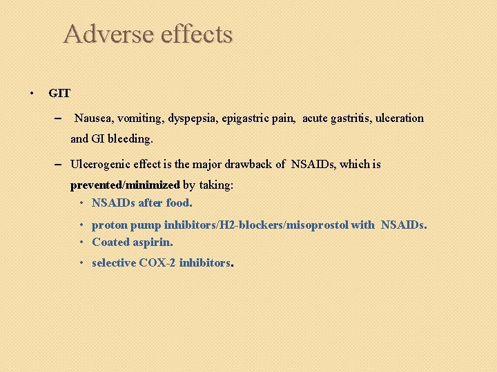 Adverse effects • GIT – Nausea, vomiting, dyspepsia, epigastric pain, acute gastritis, ulceration and