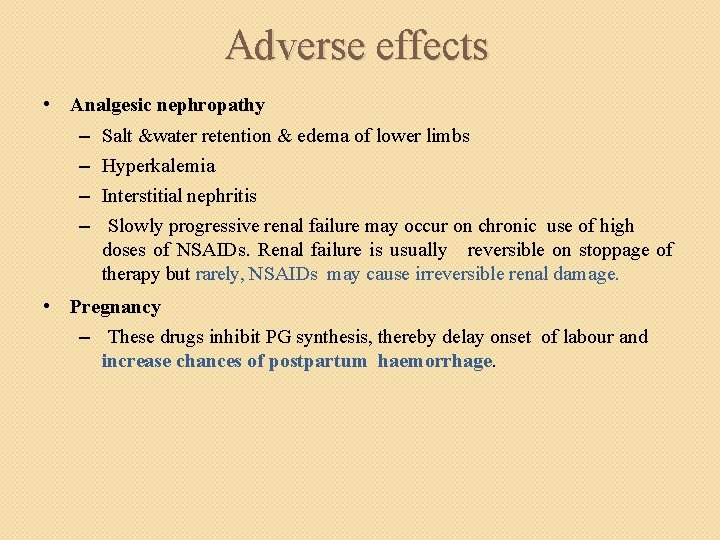 Adverse effects • Analgesic nephropathy – Salt &water retention & edema of lower limbs