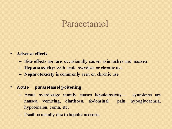 Paracetamol • Adverse effects – Side effects are rare, occasionally causes skin rashes and