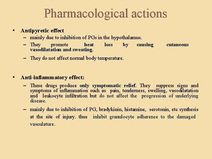 Pharmacological actions • Antipyretic effect – mainly due to inhibition of PGs in the