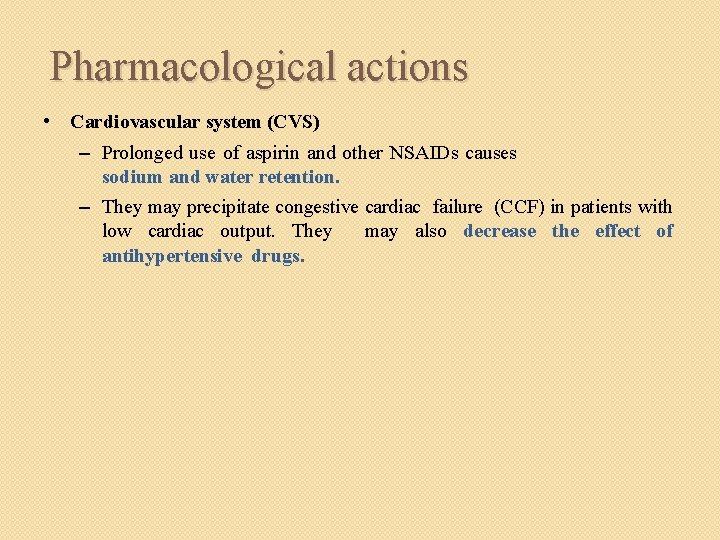 Pharmacological actions • Cardiovascular system (CVS) – Prolonged use of aspirin and other NSAIDs