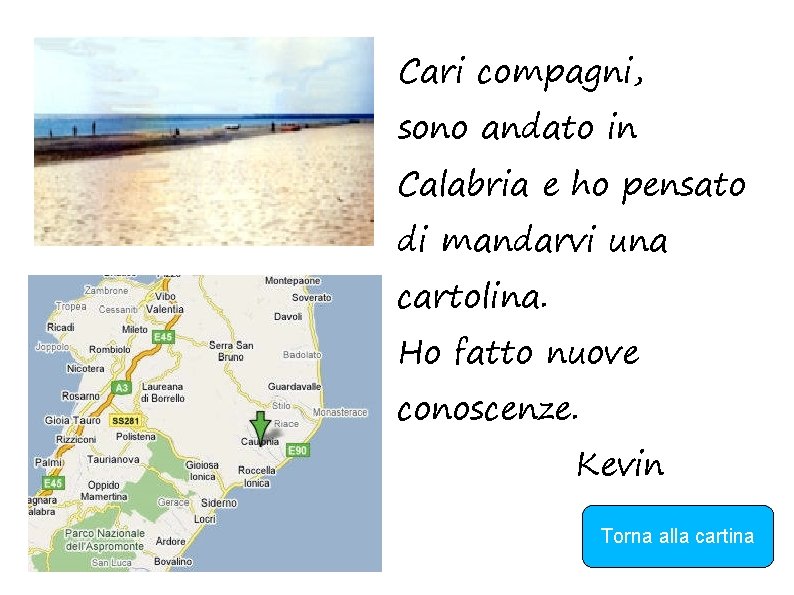 Cari compagni, sono andato in Calabria e ho pensato di mandarvi una cartolina. Ho