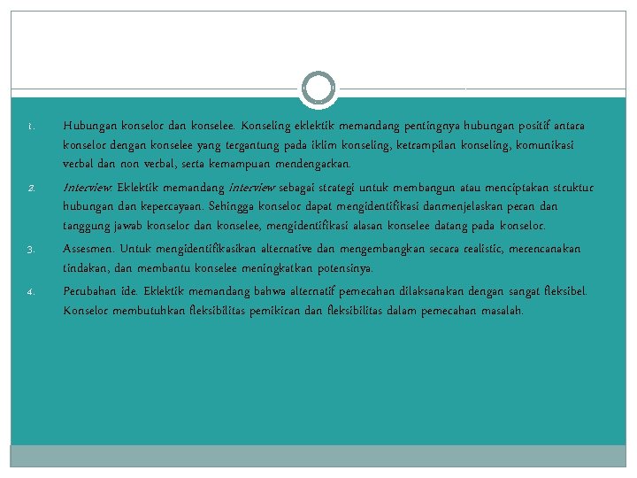 1. 2. 3. 4. Hubungan konselor dan konselee. Konseling eklektik memandang pentingnya hubungan positif