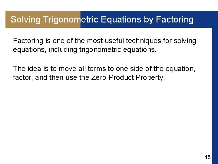 Solving Trigonometric Equations by Factoring is one of the most useful techniques for solving