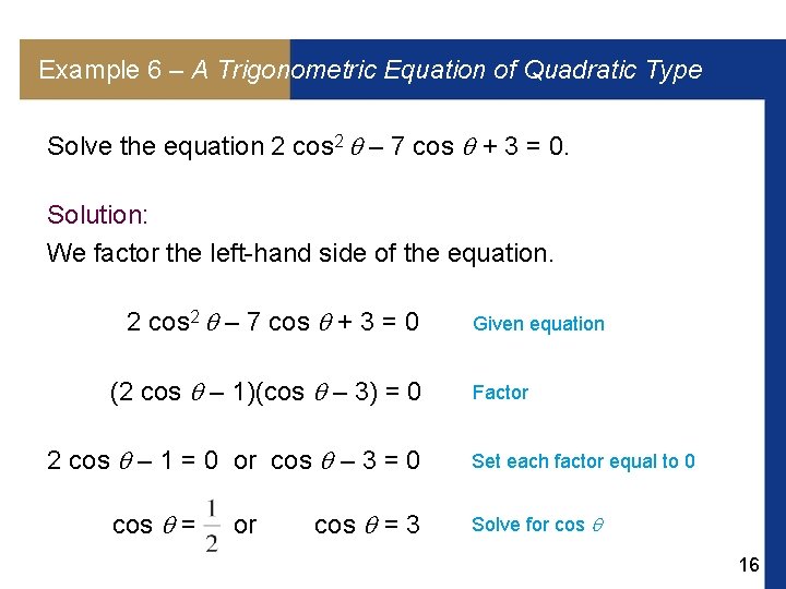 Example 6 – A Trigonometric Equation of Quadratic Type Solve the equation 2 cos