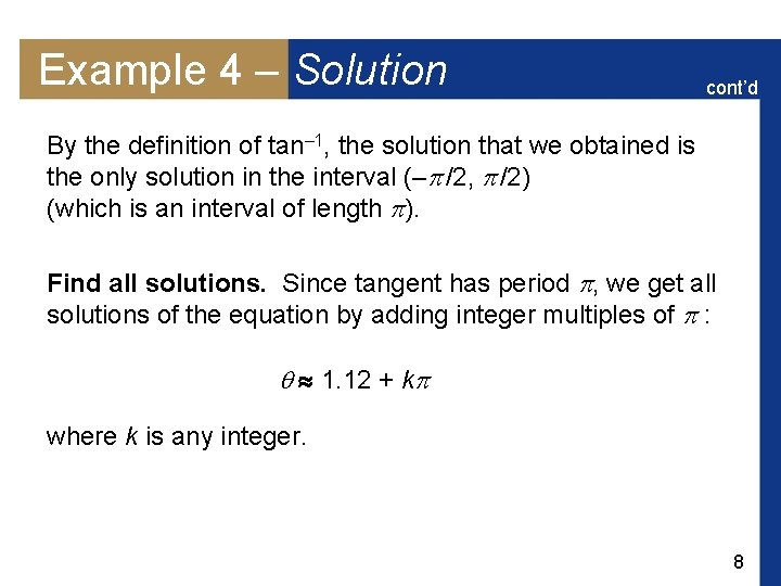 Example 4 – Solution cont’d By the definition of tan– 1, the solution that