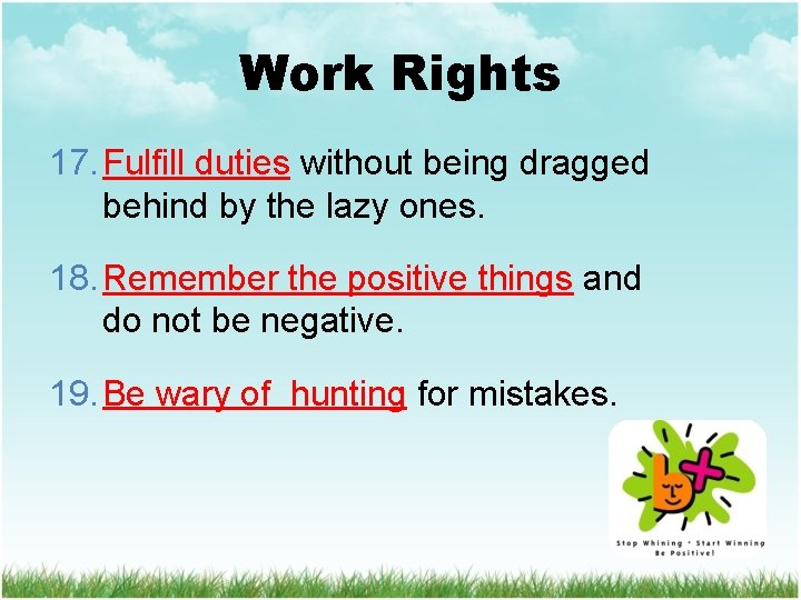 Work Rights 17. Fulfill duties without being dragged behind by the lazy ones. 18.