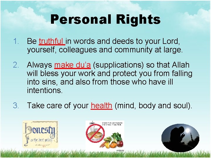 Personal Rights 1. Be truthful in words and deeds to your Lord, yourself, colleagues