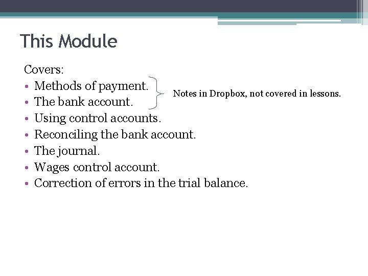 This Module Covers: • Methods of payment. Notes in Dropbox, not covered in lessons.