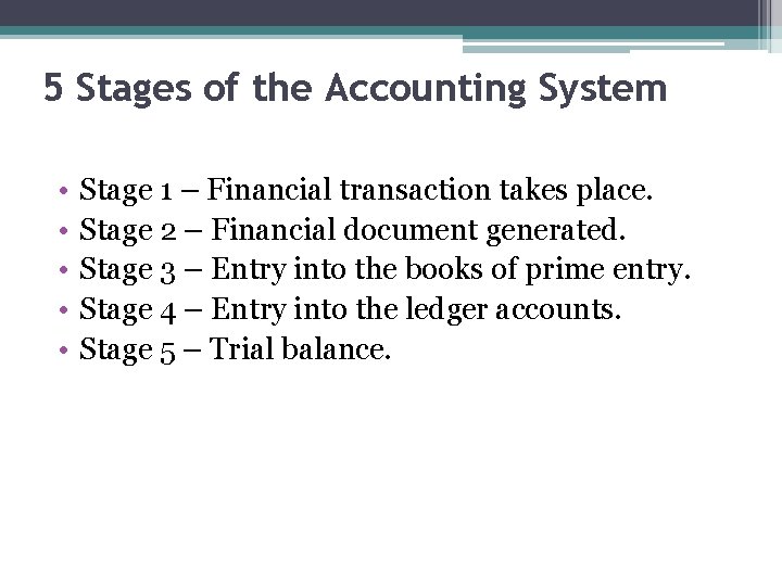 5 Stages of the Accounting System • • • Stage 1 – Financial transaction
