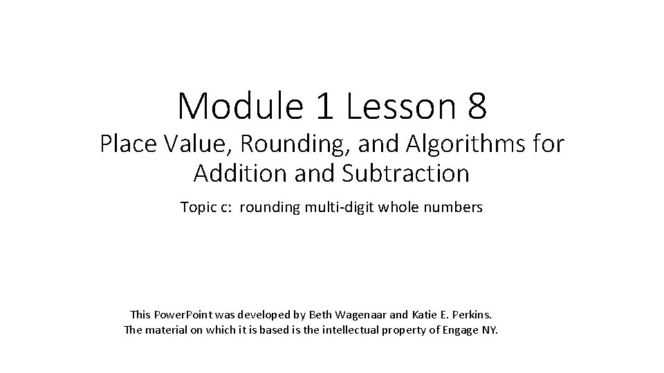 Module 1 Lesson 8 Place Value, Rounding, and Algorithms for Addition and Subtraction Topic