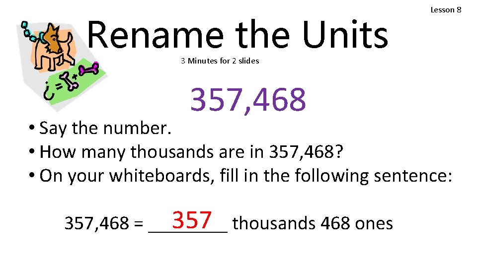 Rename the Units Lesson 8 3 Minutes for 2 slides 357, 468 • Say