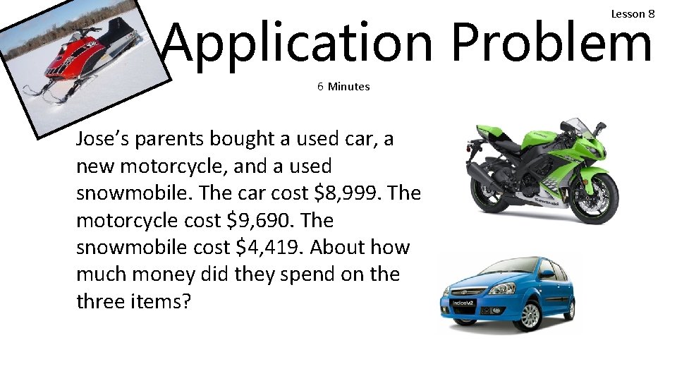 Lesson 8 Application Problem 6 Minutes Jose’s parents bought a used car, a new